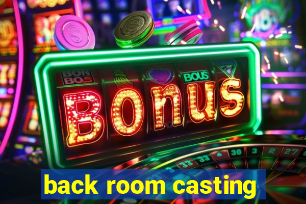 back room casting